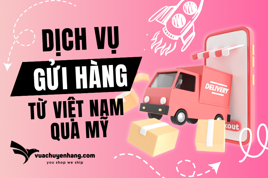 Gửi hàng từ Việt Nam sang Mỹ giá rẻ nhất